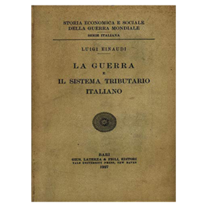 luigi einaudi - la guerra e il sistema tributario italiano