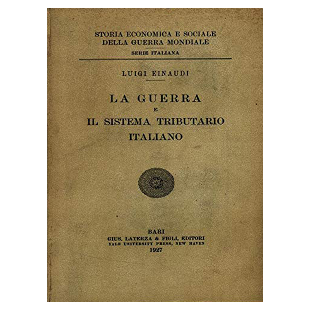 luigi einaudi - la guerra e il sistema tributario italiano