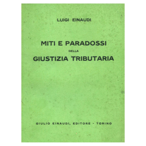 luigi einaudi - miti e paradossi della giustizia tributaria