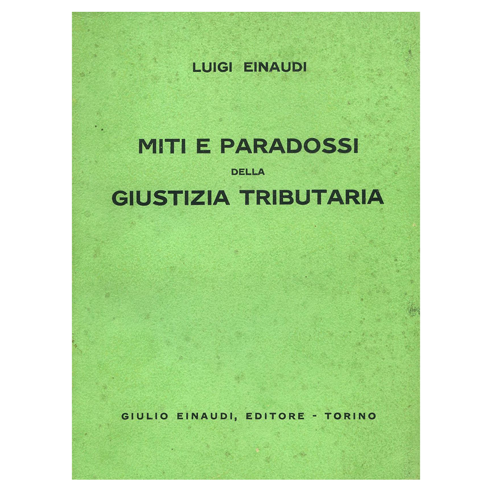 luigi einaudi - miti e paradossi della giustizia tributaria