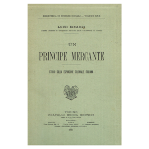 luigi einaudi - un principe mercante. Studio sull’espansione coloniale italiana
