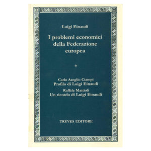 luigi einaudi - i problemi economici della federazione europea