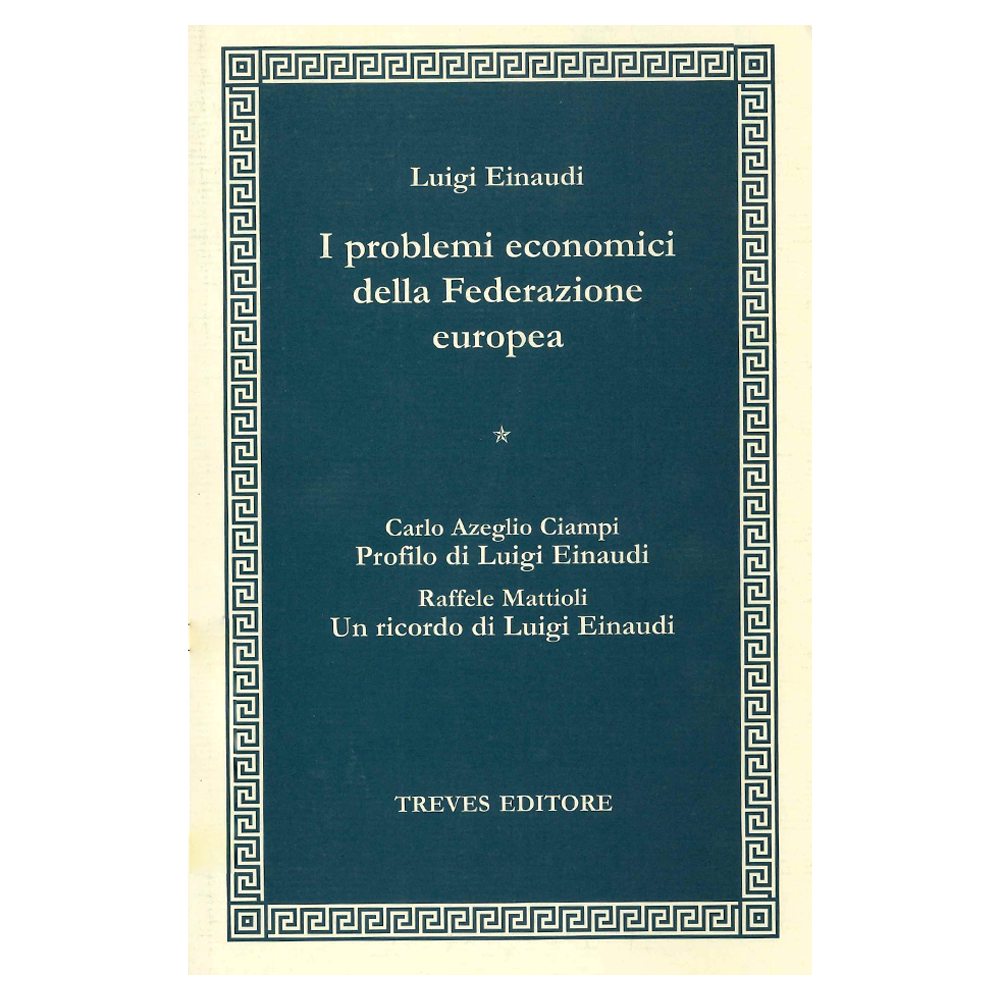 luigi einaudi - i problemi economici della federazione europea