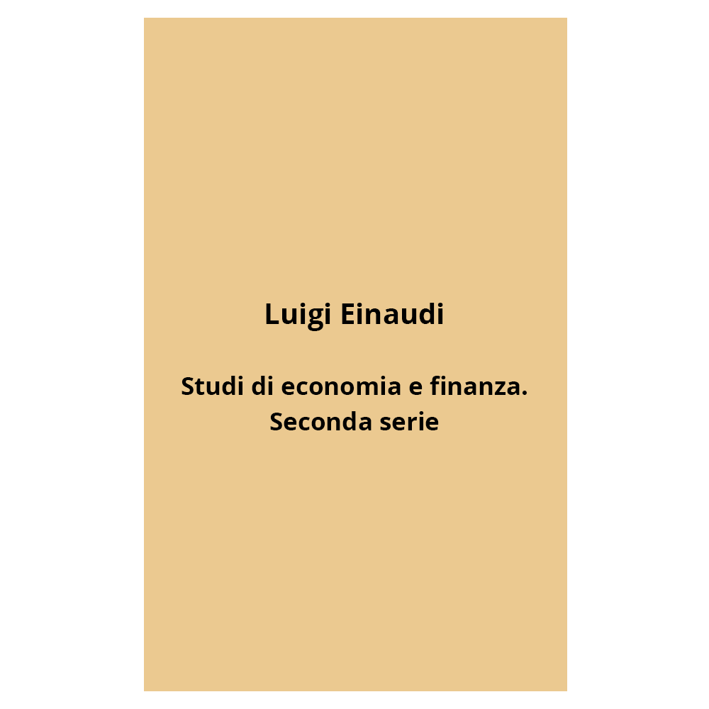 luigi einaudi - Studi di economia e finanza. seconda serie